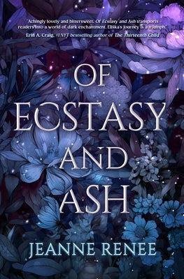 Of Ecstasy and Ash -- Jeanne Renee, Paperback