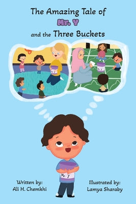 The Amazing Tale of Mr. Y and the Three Buckets -- Ali H. Chemkhi, Paperback