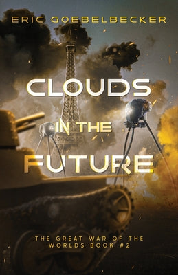 Clouds in the Future: A Sequel to War of the Worlds by Goebelbecker, Eric