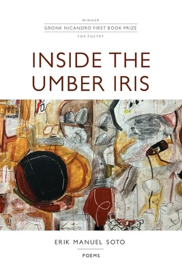 Inside the Umber Iris by Soto, Eric Manuel