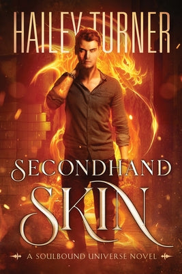 Secondhand Skin: A Soulbound Universe Novel by Turner, Hailey
