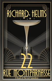 22 Rue Montparnasse: A Novel of the Lost Generation by Helms, Richard