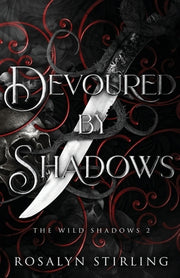 Devoured by Shadows: A Dark Fantasy Romance by Stirling, Rosalyn