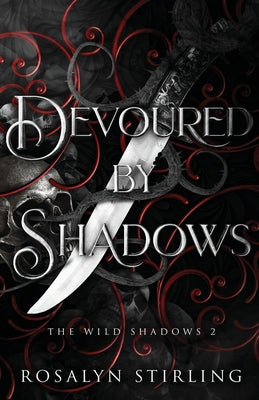 Devoured by Shadows: A Dark Fantasy Romance by Stirling, Rosalyn