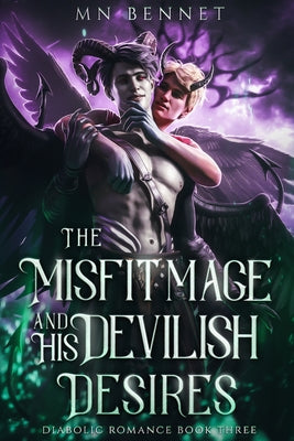 The Misfit Mage and His Devilish Desires by Bennet, Mn