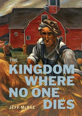 The Kingdom Where No One Dies by McRae, Jeff