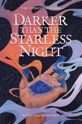 Darker Than the Starless Night: An Epic Romantic Fantasy by Brodkey, Rebecca