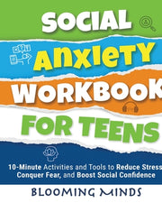 Social Anxiety Workbook for Teens: 10-Minute Activities and Tools to Reduce Stress, Conquer Fear, and Boost Social Confidence by Minds, Blooming