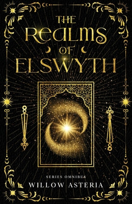 The Realms of Elswyth: Series Omnibus by Asteria, Willow