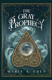 The Gray Prophecy by Eden, Maria A.