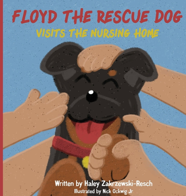 Floyd The Rescue Dog Visits The Nursing Home by Zakrzewski-Resch, Haley