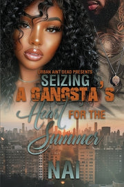Seizing A Gangsta's Heart For The Summer by Nai
