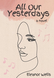 All Our Yesterdays by Wells, Eleanor