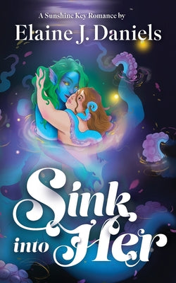 Sink Into Her -- Elaine Daniels, Paperback