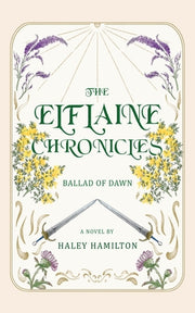 The Elflaine Chronicles: Ballad of Dawn by Hamilton, Haley