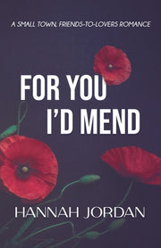 For You I'd Mend: A Small Town, Friends-to-Lovers Romance by Jordan, Hannah