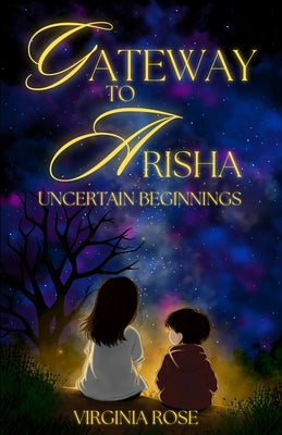 Gateway to Arisha: Uncertain Begninnings by Rose, Virginia