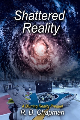 Shattered Reality -- R. D. Chapman, Paperback
