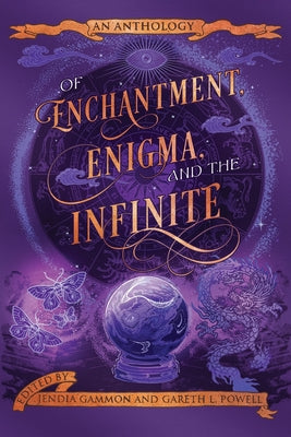 Of Enchantment, Enigma, and the Infinite: An Anthology by Gammon, Jendia