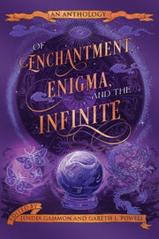 Of Enchantment, Enigma, and the Infinite: An Anthology by Gammon, Jendia