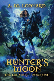 Hunters Moon: The Lunatics Book One by Leonard, Ann M.