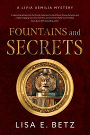 Fountains and Secrets: A Livia Aemilia Mystery by Betz, Lisa E.