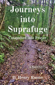 Journeys into Suprafuge: Catapulted into Prayer by Roome, Donald H.