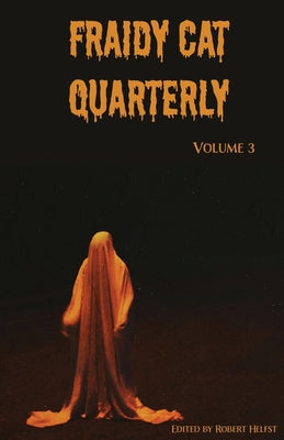 Fraidy Cat Quarterly: Volume 3 -- Robert Helfst, Paperback