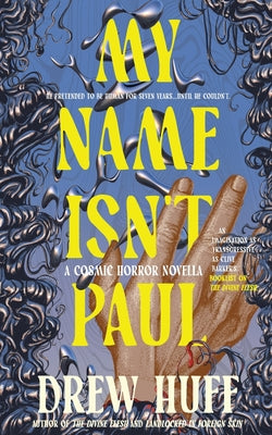 My Name Isn't Paul: A Cosmic Horror Novella -- Drew Huff, Paperback