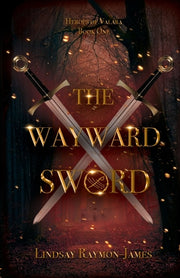 The Wayward Sword by Raymon-James, Lindsay
