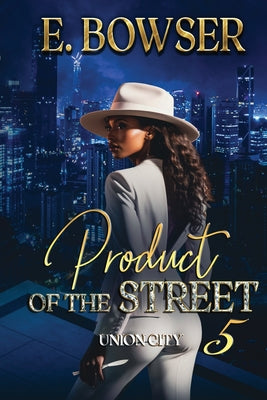 Product Of The Street Union City Book 5 -- E. Bowser, Paperback