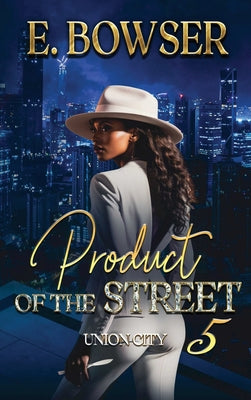 Product Of The Street Union City Book 5 -- E. Bowser, Hardcover