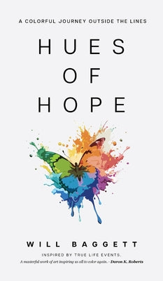 Hues of Hope: A Colorful Journey Outside The Lines -- Will Baggett, Hardcover