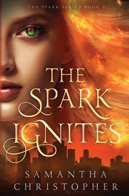 The Spark Ignites by Christopher, Samantha