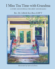 I Miss Tea Time With Grandma: A Story and Journal for Grief and Healing by Kee-Rees, Jobeth