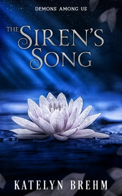 The Siren's Song by Brehm, Katelyn