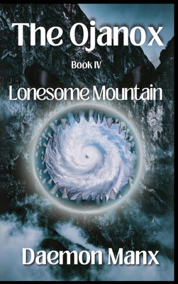 The Ojanox IV: Lonesome Mountain -- Daemon Manx, Hardcover