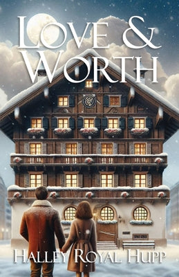 Love & Worth -- Halley Royal Hupp, Paperback