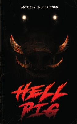 Hell Pig -- Anthony Engebretson, Paperback