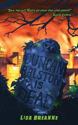 Duncan Ralston is Dead -- Lisa Breanne, Paperback