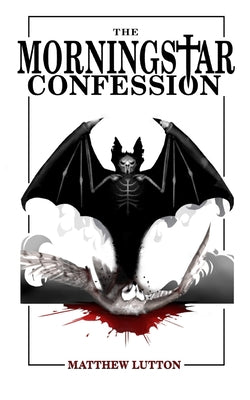 The Morningstar Confession -- Matthew Lutton, Paperback