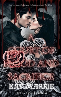 A Court of Blood and Sacrifice -- Kay Marrie, Paperback