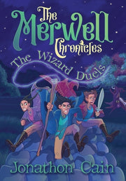 The Merwell Chronicles The Wizard Duels by Cain, Jonathon