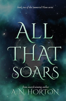 All That Soars by Horton, A. N.