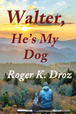 Walter, He's My Dog by Droz, Roger K.