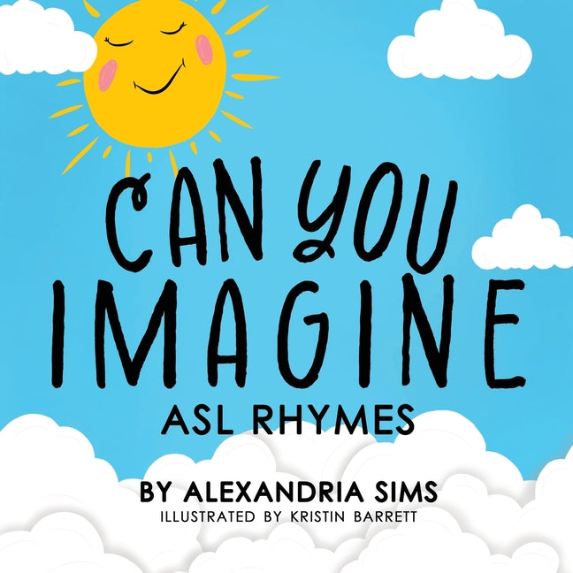 Can You Imagine? ASL Rhymes -- Alexandria Sims, Paperback