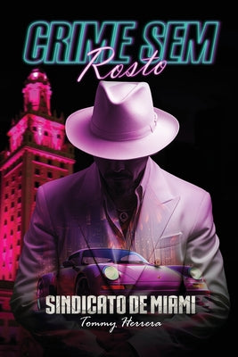 Crime Sem Rosto: Sindicato De Miami by Herrera, Tommy