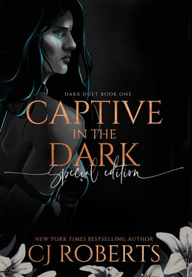 Captive in the Dark: Book One of The Dark Duet -- Cj Roberts, Hardcover