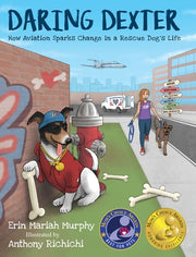 Daring Dexter: How Aviation Sparks Change in a Rescue Dog's Life by Murphy, Erin Mariah