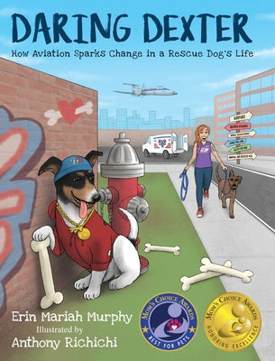 Daring Dexter: How Aviation Sparks Change in a Rescue Dog's Life by Murphy, Erin Mariah
